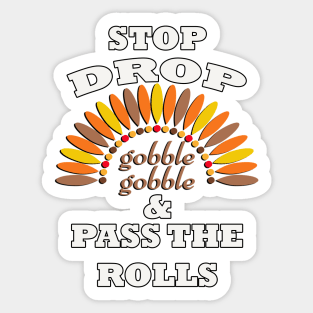 Happy Thanksgiving Day graphic and funny quote. Saying, STOP DROP & PASS THE ROLLS! Sticker